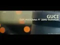 Download Lagu GUCI - GUSMAULANA FT IBNU ROHMAN | OFFICIAL MUSIC VIDEO