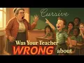Was Your Teacher WRONG About Cursive Handwriting