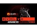 Evolve Goliath Advanced Tutorial
