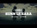 Download Lagu Sunn Le Zara (Slowed + Reverb) || Arnab Dutta || 1921 🎧