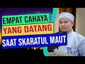 Empat Cahaya yang datang pada saat skaratul maut (Habib Abdurahman bin Kamil Assagaf Ternate )