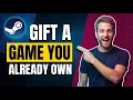 How To Gift A Game You Already Own On Steam Easy Guide