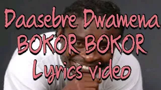 daasebre gyamenah bokor bokor lyrics video