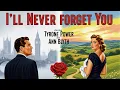 Lagu Tyrone Power | Watch the Drama I'll Never Forget You