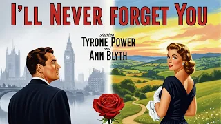 Tyrone Power Watch The Drama I Ll Never Forget You 