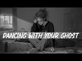 Lagu Dancing With Your Ghost Lyrics (𝙨𝙡𝙤𝙬𝙚𝙙 + 𝙧𝙚𝙫𝙚𝙧𝙗) - Late Night