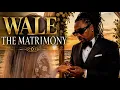 WALE (The Matrimony) Clean version 