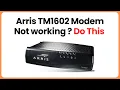 Arris TM1602 Modem Not Working Do This