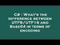 Download Lagu C# : What's the difference between UTF8/UTF16 and Base64 in terms of encoding