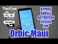 Orbic Maui how to bypass google activation screen FRP for Tracfone Straight Talk Verizon