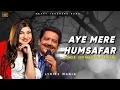 Aye Mere Humsafar - Udit Narayan Alka Yagnik Best Song of Kumar Sanu