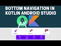 Bottom Navigation with Fragments Kotlin - Android Studio Tutorial