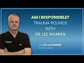 Am I Responsible Trauma Rounds S12E65