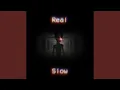 Real Slow