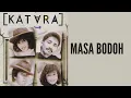 Download Lagu Katara - Masa Bodoh (Lirik)