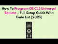 How To Program GE CL5 Universal Remote - Full Setup Guide With Code List 2026