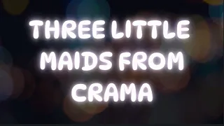 THREE LITTLE MAIDS FROM CRAMA