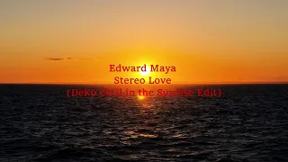 Edward Maya - Stereo Love (DeKo Chill in the Sunrise Edit)