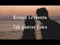 Download Lagu Keisya Levronta - Tak Pantas Luka (slowed + reverb) Lyrics Video