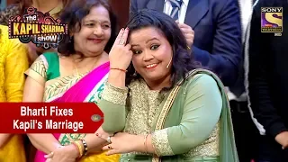 bharti forces kapil to marry sarla the kapil sharma show