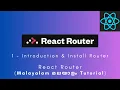 React Router MALAYALAM TUTORIAL 1 - Introduction Install Router Library