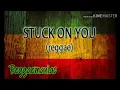 STUCK ON YOU (reggae)