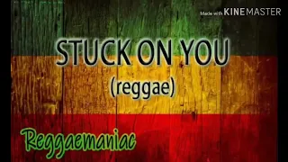 stuck on you reggae 