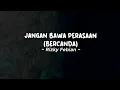 Download Lagu RIZKY FEBIAN - JANGAN BAWA PERASAAN (BERCANDA) | Lirik Lagu Pop Terbaru 2023