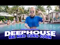 Lagu BÀI NÀO CŨNG CUỐN ♫ DEEP HOUSE \u0026 DEEP BASS CHILL CĂNG ĐÉT 2026 ♫ NHẠC VIET DEEP GÂY BÃO TIKTOK 2026