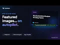 Auto-Generate Featured Images for Every WordPress Post Step-by-Step