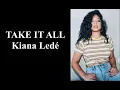kiana lede take it all (Lyrics)