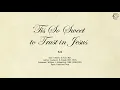 524 Tis So Sweet to Trust in Jesus SDA Hymnal The Hymns Channel