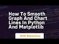 how to smooth graph and chart lines in python and matplotlib