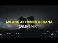 Lagu 💛 Milano - O Tobie Kochana | DAI Remix 2025 💛