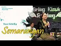 Download Lagu SEMARANGAN - YESSI ADELLIA II TARLING KLASIK TENGDUNG 2022
