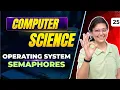 Operating System Semaphores Computer Science By Aditi Mam Bits Bytes