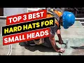 Top 3 Best Hard Hats for Small Heads in 2025