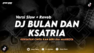 dj bulan dan ksatria slow reverb kekuatan cinta kan beri dia mahkota remix terbaru 2024