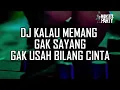 Download Lagu Dj kalau memang gak sayang gak usah di bilang cinta