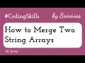 How to Merge Two String Arrays in Java Coding Skills