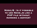 NodeJS Is it possible to use Node js like a PHP file without running a server
