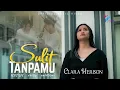 Lagu Clara Herison - Sulit Tanpamu (Official Music Video)