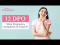 12 Days Past Ovulation DPO - What Early Pregnancy Symptoms to Expect