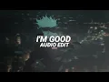 i'm good - david guetta ft. bebe rexha (blue) [edit audio]