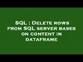 SQL Delete rows from SQL server bases on content in dataframe