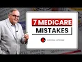 7 Medicare Mistakes