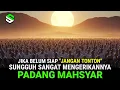 Download Lagu Kisah Manusia Akan Dikumpulkan Di PADANG MAHSYAR Kelak