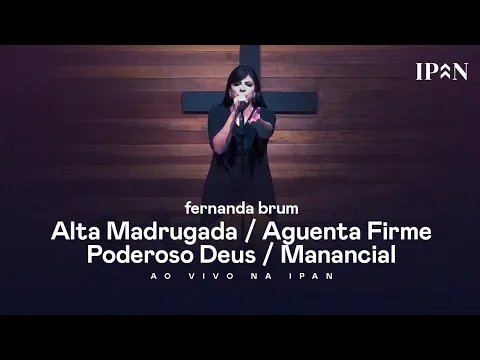 Download MP3 Fernanda Brum - Medley: Alta Madrugada, Aguenta Firme, Poderoso Deus, Manancial | Ao Vivo na IPAN