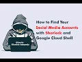 How to find your social media accounts with sherlock and google cloud shell