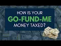 How is your Go-Fund-Me Money Taxed 1099k and Gift Taxes